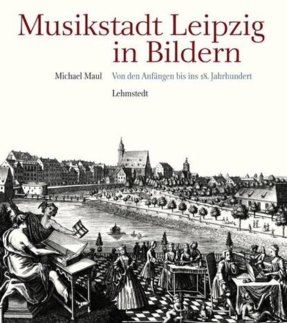 Musikstadt Leipzig in Bildern, Michael Maul - Gebonden - 9783942473880