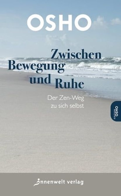 Zwischen Bewegung und Ruhe, Osho - Ebook - 9783942502832