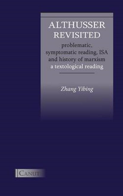 Althusser Revisited. Problematic, Symptomatic Reading, ISA and History of Marxism, ZHANG,  Yibing - Gebonden - 9783942575249