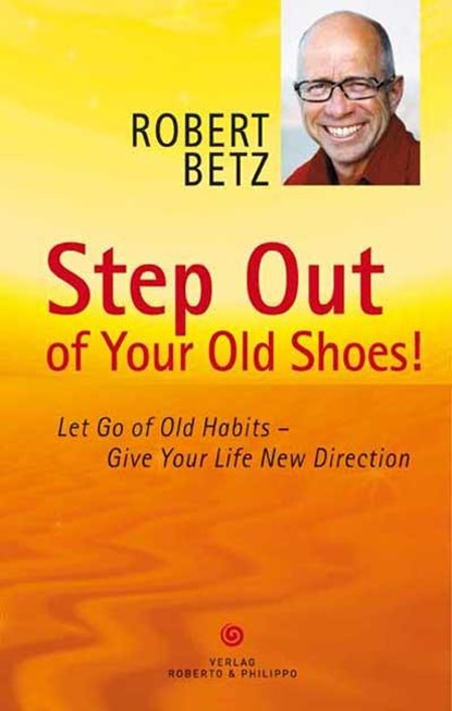 Step Out of Your Old Shoes!, Robert T. Betz - Gebonden - 9783942581226