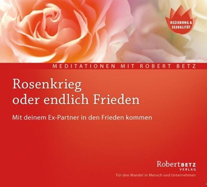 Rosenkrieg oder endlich Frieden - Meditations-CD, Robert T. Betz - AVM - 9783942581608