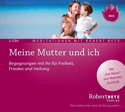 Meine Mutter und ich - Meditations-Doppel-CD, Robert T. Betz - AVM - 9783942581622