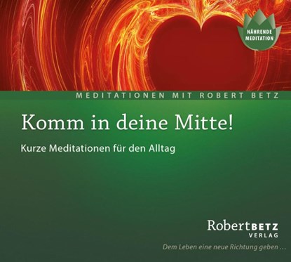 Komm in deine Mitte! - Meditations-CD, Robert T. Betz - AVM - 9783942581721