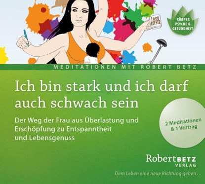 Ich bin stark und ich darf auch schwach sein, Robert T. Betz - AVM - 9783942581936
