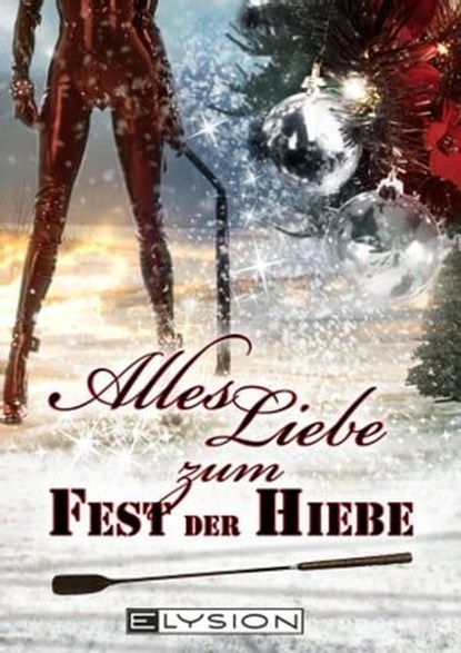 Alles Liebe - zum Fest der Hiebe, Lilly Grünberg ; Lilly An Parker ; Tobias Bachmann ; Christiane Gref ; Jennifer Schreiner ; Antje Ippensen ; Sira Rabe - Ebook - 9783942602617