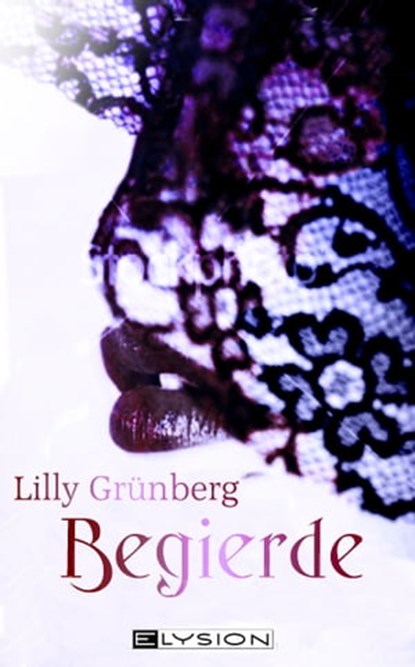 Begierde, Lilly Grünberg - Ebook - 9783942602808