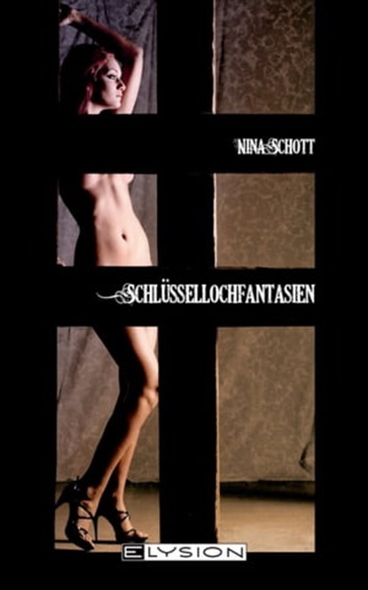 Schlüssellochfantasien, Nina Schott - Ebook - 9783942602891
