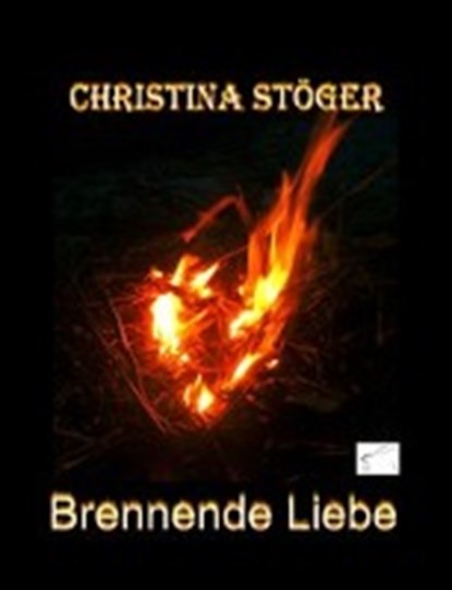Brennende Liebe, STÖGER,  Christina - Paperback - 9783942614528