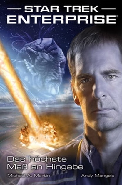 Star Trek - Enterprise 1: Das höchste Maß an Hingabe, Andy Mangels ; Michael A. Martin - Ebook - 9783942649728