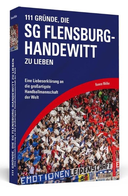 111 Gründe, die SG Flensburg-Handewitt zu lieben, Ruwen Möller - Paperback - 9783942665636