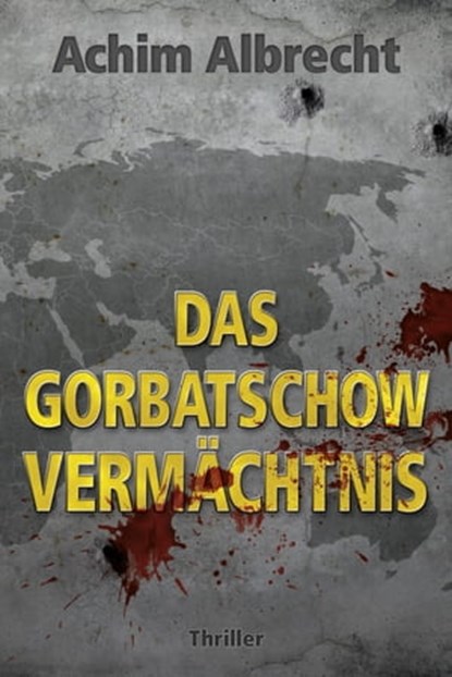 Das Gorbatschow Vermächtnis, Achim Albrecht - Ebook - 9783942672504