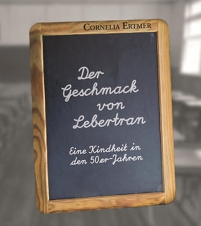 Der Geschmack von Lebertran, Cornelia Ertmer - Ebook - 9783942672641