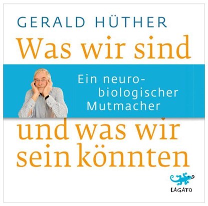 Was wir sind und was wir sein könnten, Gerald Hüther - AVM - 9783942748704