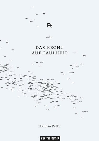 Ft oder Das Recht auf Faulheit, Kathrin Radke - Gebonden - 9783942795296