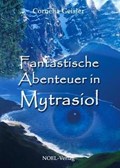 Fantastische Abenteuer in Mytrasiol | Cornelia Geisler | 