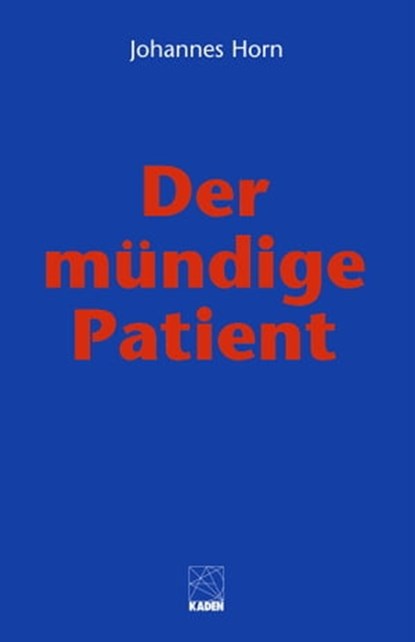 Der mündige Patient, Johannes Horn - Ebook - 9783942825269