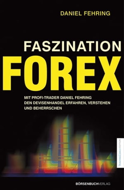 Faszination Forex, Daniel Fehring - Ebook - 9783942888554