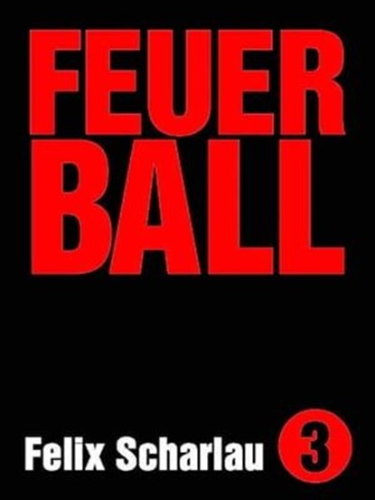 Feuerball, Felix Scharlau - Ebook - 9783942920438