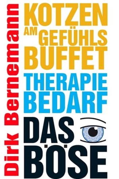 Kotzen am Gefühlsbuffet - Therapiebedarf - Das Böse, Dirk Bernemann - Ebook - 9783942920681
