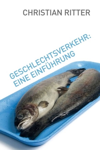 Geschlechtsverkehr: Eine Einführung, Christian Ritter - Ebook - 9783942920728