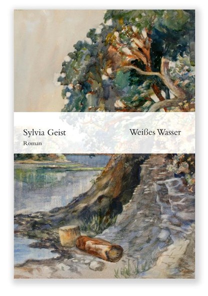 Weißes Wasser, Sylvia Geist - Gebonden - 9783942955911