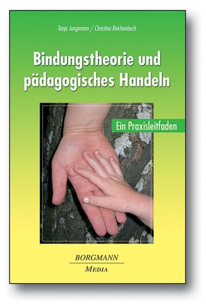 Bindungstheorie und pädagogisches Handeln, Tanja Jungmann ; Christina Reichenbach - Paperback - 9783942976206