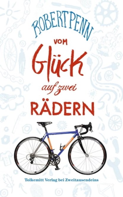 Vom Glück auf zwei Rädern, Robert Penn - Ebook - 9783942989336