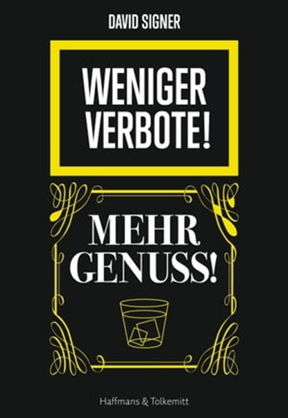 Weniger Verbote! Mehr Genuss, David Signer - Ebook - 9783942989497