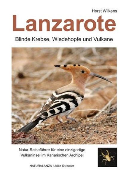 Lanzarote - Blinde Krebse, Wiedehopfe und Vulkane, Horst Wilkens - Paperback - 9783942999007