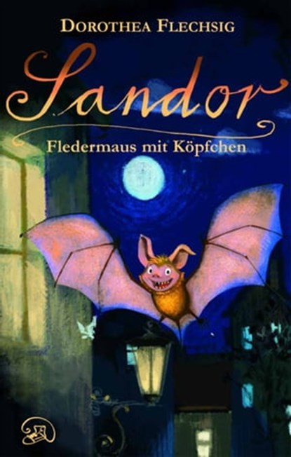Sandor Fledermaus mit Köpfchen, Dorothea Flechsig - Ebook - 9783943030105
