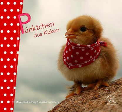 Pünktchen das Küken, Dorothea Flechsig - Gebonden - 9783943030204