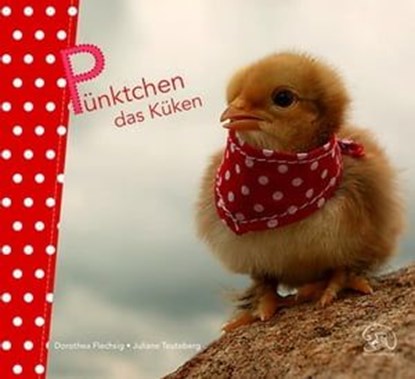 Pünktchen das Küken, Dorothea Flechsig ; Juliane Teuteberg - Ebook - 9783943030327