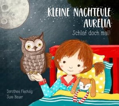 Kleine Nachteule Aurelia, Dorothea Flechsig - Ebook - 9783943030617