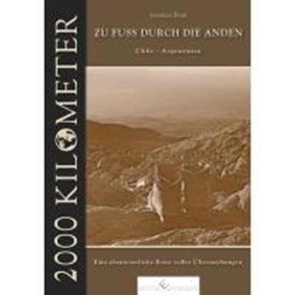 Bobe, A: 2000 Kilometer - Zu Fuss durch die Anden, BOBE,  Andreas - Paperback - 9783943048414