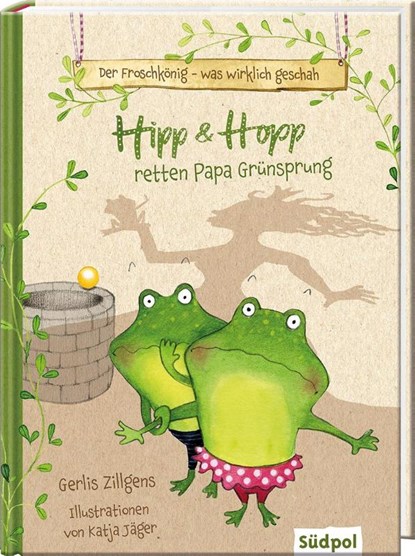 Der Froschkönig - was wirklich geschah: Hipp und Hopp retten Papa Grünsprung, Gerlis Zillgens - Gebonden - 9783943086386
