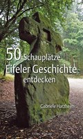 50 Schauplätze Eifeler Geschichte entdecken | Gabriele Harzheim | 