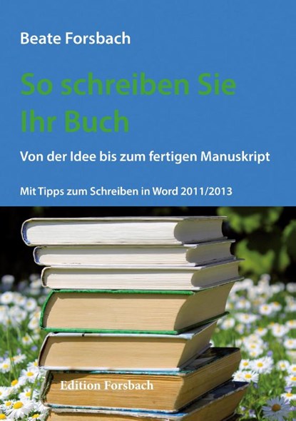 So schreiben Sie Ihr Buch, Beate Forsbach - Paperback - 9783943134131