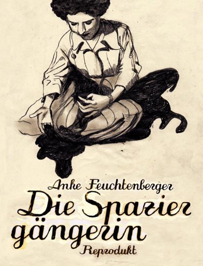 Die Spaziergängerin, Anke Feuchtenberger - Gebonden - 9783943143393