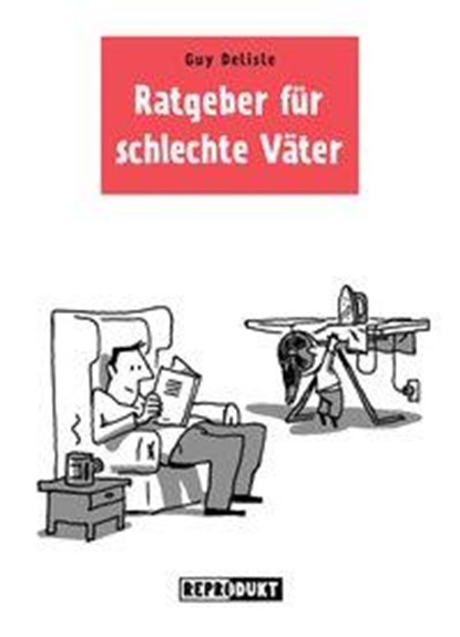 Ratgeber für schlechte Väter, Guy Delisle - Paperback - 9783943143706