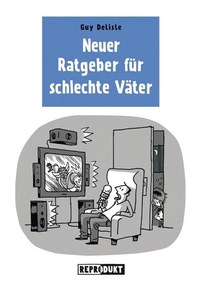Neuer Ratgeber für schlechte Väter, Guy Delisle - Paperback - 9783943143928