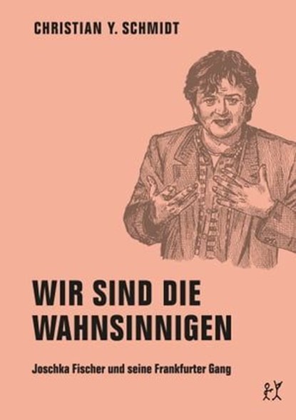 Wir sind die Wahnsinnigen, Christian Y. Schmidt - Ebook - 9783943167313