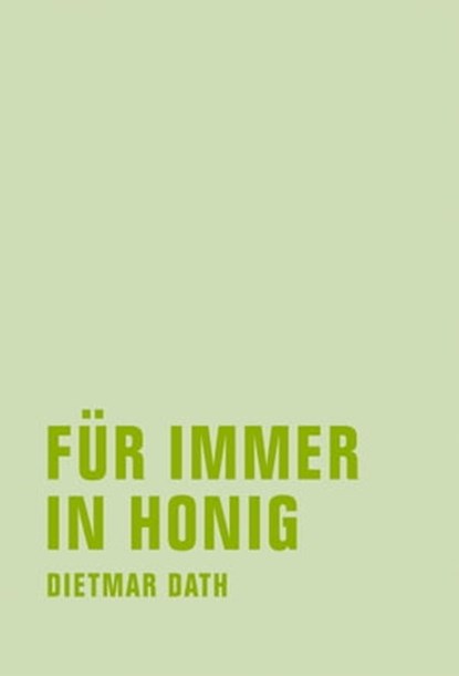 Für immer in Honig, Dietmar Dath - Ebook - 9783943167542