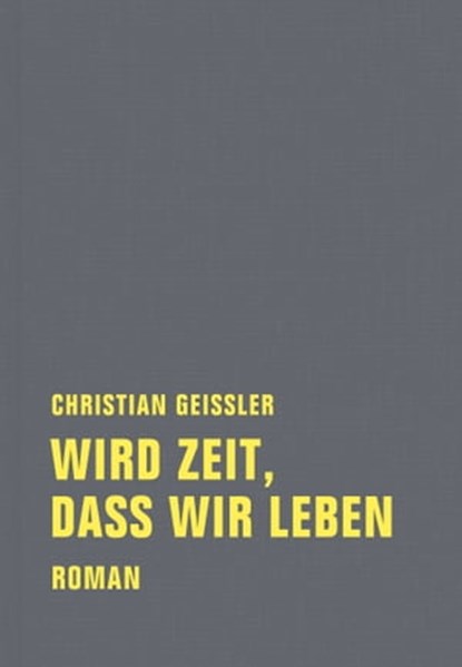 Wird Zeit, dass wir leben, Christian Geissler ; Detlef Grumbach - Ebook - 9783943167580