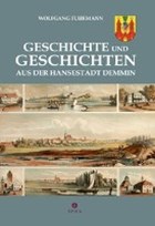 Geschichte und Geschichten aus der Hansestadt Demmin | Wolfgang Fuhrmann | 