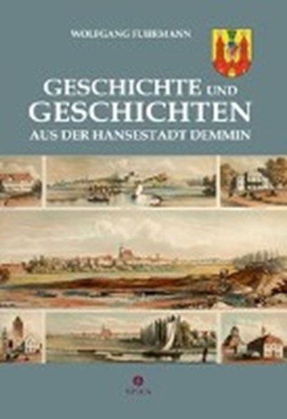 Geschichte und Geschichten aus der Hansestadt Demmin, FUHRMANN,  Wolfgang - Gebonden - 9783943168785