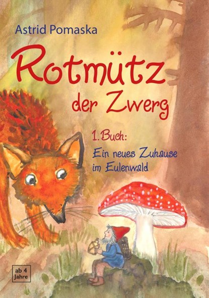 Rotmütz der Zwerg (Bd. 1): Ein neues Zuhause im Eulenwald, Astrid Pomaska - Paperback - 9783943304619