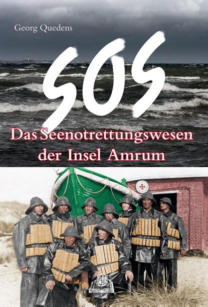 SOS - Das Seenotrettungswesen der Insel Amrum, Georg Quedens - Paperback - 9783943307191