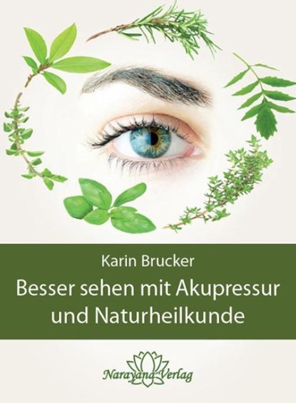 Besser sehen mit Akupressur und Naturheilkunde, Karin Brucker - Gebonden - 9783943309515