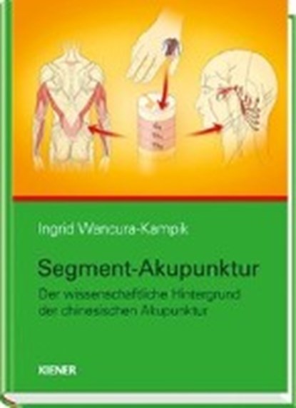 Segment-Akupunktur, WANCURA-KAMPIK,  Ingrid - Gebonden - 9783943324594