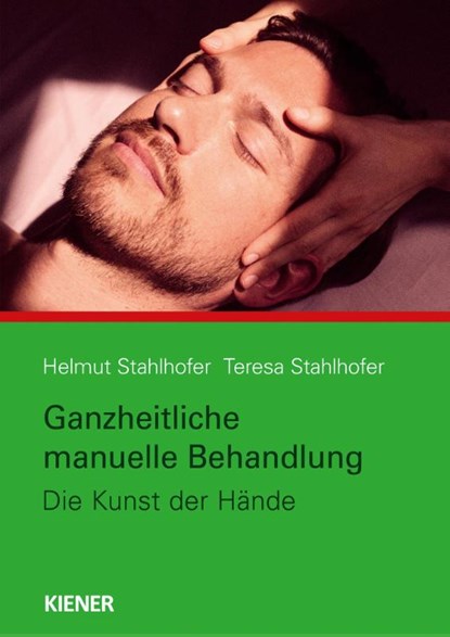 Ganzheitliche manuelle Behandlung, Helmut Stahlhofer ; Teresa Stahlhofer - Paperback - 9783943324693